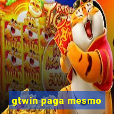 gtwin paga mesmo